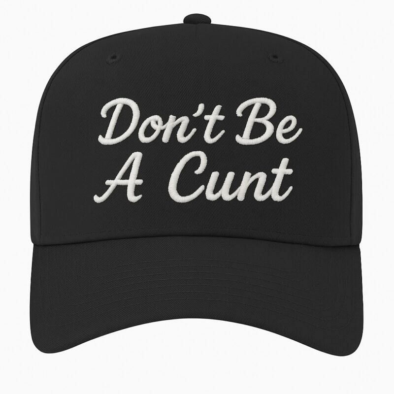 Don't Be A C*nt Embroidered Hat - Image 2